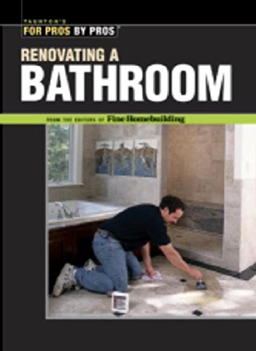 Renovating a Bathroom: From the Editors of Fine Homebuilding (For Pros By Pros) used book depot