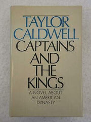 Taylor Caldwell CAPTAINS AND THE KINGS Doubleday Book Club Edition 1972 [Hardcover] unknown used book depot