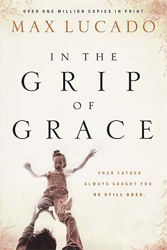 In the Grip of Grace: Your Father Always Caught You, He Still Does used book depot