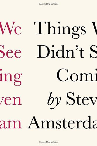 Things We Didnt See Coming [Hardcover] Amsterdam, Steven