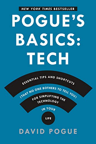 Pogues Basics: Essential Tips and Shortcuts That No One Bothers to Tell You for Simplifying the Technology in Your Life Pogue, David