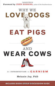 Why We Love Dogs, Eat Pigs, and Wear Cows: An Introduction to Carnism used book depot