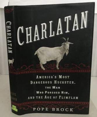 Charlatan: America's Most Dangerous Huckster, the Man Who Pursued Him, and the Age of Flimflam used book depot