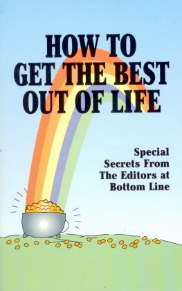 How to get the best out of life [Paperback] Editors at Bottom Line