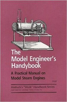 The model engineer's handybook: A practical manual on model steam engines, embracing information on the tools, materials and processes employed in their construction ("Work" handbooks) used book depot