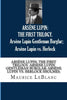 ARSENE LUPIN: THE FIRST TRILOGY Arsene Lupin Gentleman Burglar; Arsene Lupin vs Herlock Sholmes; [Paperback] LeBlanc, Maurice