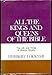 All the Kings and Queens of the Bible: The Life and Times of Biblical Royalty/Pbn 10062