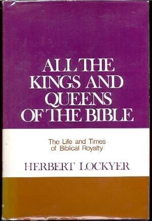 All the Kings and Queens of the Bible: The Life and Times of Biblical Royalty/Pbn 10062 used book depot