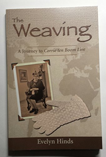 The Weaving: A Journey to Corrie Ten Boom Live [Paperback] Evelyn Hinds