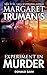 Margaret Trumans Experiment in Murder: A Capital Crimes Novel Capital Crimes, 26 Truman, Margaret and Bain, Donald