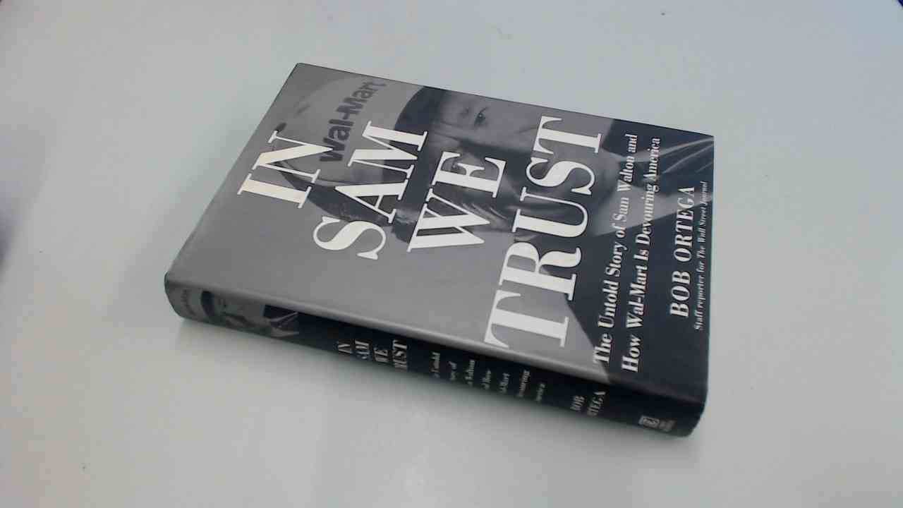 In Sam We Trust: The Untold Story of Sam Walton and Wal-Mart, the World's Most Powerful Retailer used book depot
