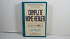 The Complete Home Healer: Your Guide to Every Treatment Available for 300 of the Most Common Health Problems