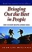 Bringing Out the Best in People: How to Enjoy Helping Others Excel McGinnis, Alan Loy