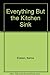 Everything But the Kitchen Sink: A PlanAhead Cookbook Eliason, Karine; Harward, Nevada and Westover, Madeline