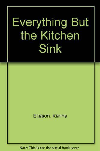 Everything But the Kitchen Sink: A PlanAhead Cookbook Eliason, Karine; Harward, Nevada and Westover, Madeline