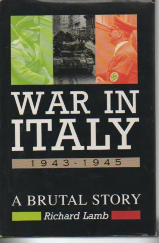 War in Italy 19431945: A Brutal Story Lamb, Richard