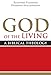 God of the Living: A Biblical Theology Reinhard Feldmeier; Hermann Spieckermann and Mark E Biddle
