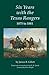 Six Years with the Texas Rangers, 1875 to 1881 [Paperback] Gillett, James B; Quaife, Milo Milton and Knight, Oliver