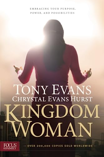 Kingdom Woman: Embracing Your Purpose, Power, and Possibilities [Paperback] Evans, Tony and Hurst, Chrystal Evans