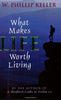 What Makes Life Worth Living [Paperback] Keller, W Phillip