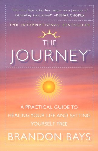 The Journey: A Practical Guide to Healing Your Life and Setting Yourself Free Bays, Brandon