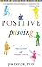Positive Pushing: How to Raise a Successful and Happy Child