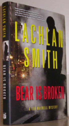 Bear is Broken Leo Maxwell Mystery, 1 Smith, Lachlan