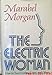 The Electric Woman: The Hope for Tired Mothers and Others Morgan, Marabel