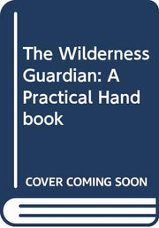 The Wilderness Guardian: a Practical Handbook used book depot