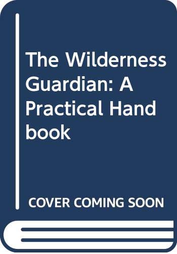 The Wilderness Guardian: a Practical Handbook used book depot
