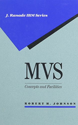 MVS: Concepts and Facilities J Ranade IBM Series Johnson, Robert H