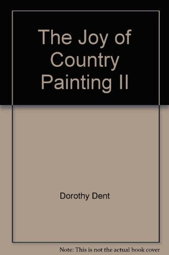 The Joy of Country Painting Dorothy Dent