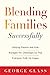 Blending Families Successfully: Helping Parents and Kids Navigate the Challenges So That Everyone Ends Up Happy [Paperback] Glass, George S and Tabatsky, David