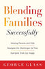 Blending Families Successfully: Helping Parents and Kids Navigate the Challenges So That Everyone Ends Up Happy [Paperback] Glass, George S and Tabatsky, David