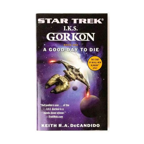 Star Trek: The Next Generation: I.K.S. Gorkon: A Good Day to Die: A Good Day to Die, Book One (Star Trek: Klingon Empire, 1)