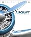Aircraft: The Definitive Visual History