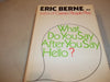What do you say after you say hello?: The psychology of human destiny