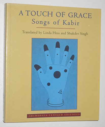 A Touch of Grace: Songs of Kabir Shambhala Centaur Editions Hess, Linda and Singh, Shukdev