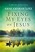 Fixing My Eyes on Jesus: Daily Moments in His Word Lotz, Anne Graham