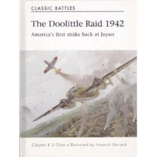 The Doolittle Raid 1942, America's first strike back at Japan; Classic Battles by Clayton K.S.; Illustrated by Howard Gerrard Chun (2006-05-04) used book depot