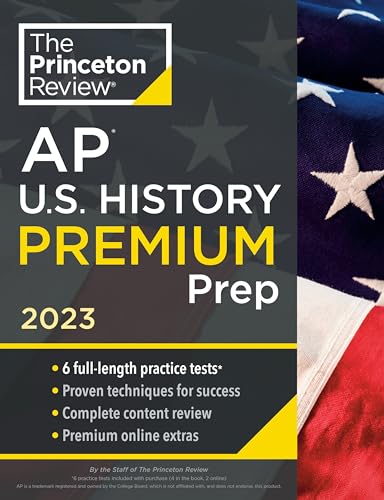 Princeton Review AP US History Premium Prep, 2023: 6 Practice Tests  Complete Content Review  Strategies  Techniques College Test Preparation The Princeton Review