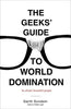 The Geeks Guide to World Domination: Be Afraid, Beautiful People [Paperback] Sundem, Garth