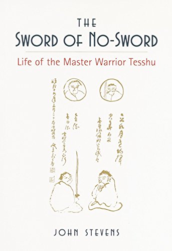 The Sword of NoSword: Life of the Master Warrior Tesshu [Paperback] Stevens, John