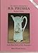 The Collector's Encyclopedia of R.S. Prussia And Other R.S. & E.S. Porcelain, Second Series,