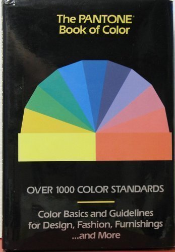 The Pantone Book of Color: Over 1000 Color Standards : Color Basics and Guidelines for Design, Fashion, Furnishings...and More used book depot