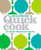 The Illustrated Quick Cook: TimeSaving Tips, AfterWork Recipes, Cheap Eats [Hardcover] Whinney, Heather