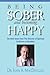 Being Sober and Becoming Happy: The Best Ideas from The Director of Spiritual Guidance at Hazelden [Paperback] MacDougall, Dr John A