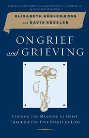On Grief and Grieving: Finding the Meaning of Grief Through the Five Stages of Loss used book depot