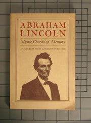 Abraham Lincoln Mystic Chords Of Memory A Selection from Lincolns Writings