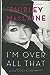 Im Over All That: And Other Confessions MacLaine, Shirley